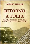 Ritorno a Tolfa. Personaggi storie e storielle d'un passato di pace e di guerra libro di Mellini Mauro