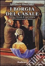 I Borgia del Casale. Storia e vicende di una famiglia dell'aristocrazia siciliana