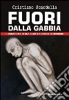 Fuori della gabbia. Il paradigma di una giustizia capace di uccidere libro