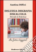 Dislessia. Disgrafia. Discalculia. Metodo & didattica libro