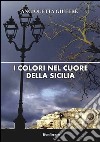 I colori nel cuore della Sicilia libro di Giuffrè Angioletta
