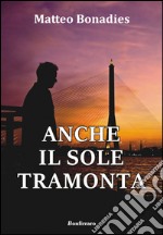 Anche il sole tramonta libro