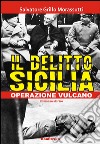 Il delitto Sicilia. Operazione vulcano libro