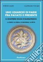 Uno squarcio di paese fra passato e presente. Il quartiere Grazia di Barrafranca. La gente, la chiesa, la Madonna, la festa