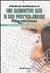 Ho menato me e ho fatto bene. Il libro delle lettere. Memorie e riflessioni di un'insegnante non pentita libro