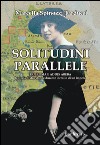 Solitudini parallele. Tra Roma e Addis Abeba la storia di due donne durante il crollo di un Impero libro di Spinozzi Tarducci Marcella