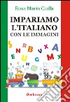 Impariamo l'italiano. Con le immagini libro