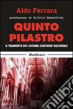 Quinto pilastro. Il tramonto del sistema sanitario nazionale libro