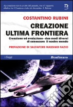 Creazione ultima frontiera. Creazione ed evoluzione. Due modi diversi ma non separati di conoscere il nostro mondo