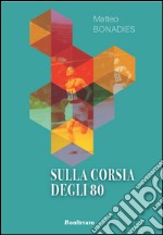 Sulla corsia degli 80 libro