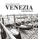 Venezia emozionale. Ediz. illustrata libro