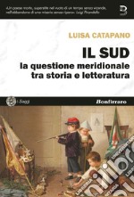 Il Sud. La questione meridionale tra storia e letteratura libro