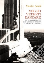 Voglio vederti danzare. Un viaggio estatico dal Satiro di Mazara al Satiro di Armento libro