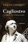 Cagliostro. La doppia vita e l'intrigo maltese libro