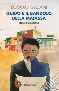 Guido e il bandolo della matassa. Storie di un postino libro