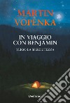 In viaggio con Benjamin. Verso la sperdutezza libro