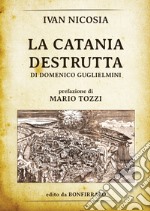 La Catania destrutta di Domenico Guglielmini libro