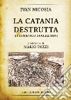 La Catania destrutta di Domenico Guglielmini libro