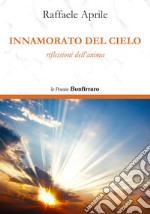 Innamorato del cielo. Riflessioni dell'anima