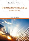 Innamorato del cielo. Riflessioni dell'anima libro di Aprile Raffaele