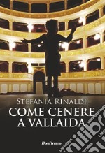 Come cenere a Vallaida