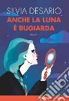 Anche la luna è bugiarda libro