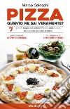 Pizza, quanto ne sai veramente? 7 grandi bugie svelate dall'autore della pizza più cara d'Italia libro