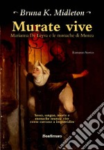 Murate vive. Marianna de Leyva e le monache di Monza libro