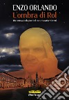 L'ombra di Rol. Una nuova indagine del commissario Moretti libro di Orlando Enzo