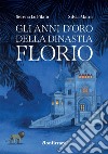 Gli anni d'oro della dinastia Florio libro