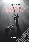 Autopsie del cuore libro di Aleo Diego