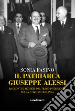 Il patriarca Giuseppe Alessi. Racconti e segreti del primo presidente della Regione Siciliana libro