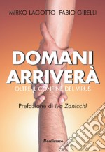 Domani arriverà. Oltre il confine del virus libro