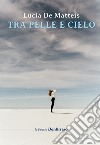 Tra pelle e cielo libro