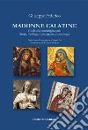 Madonne Calatine. Guida alla contemplazione: storia, teologia, iconografia e iconologia libro