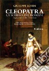 Cleopatra la schiava dei romani. Viaggio introduttivo nella terra dei faraoni libro