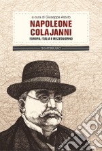 Napoleone Colajanni. Europa, Italia e mezzogiorno libro