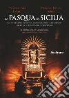 La Pasqua in Sicilia. Un itinerario storico, iconografico e religioso della settimana santa nell'isola libro