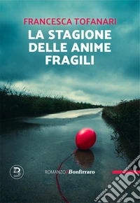 La stagione delle anime fragili libro