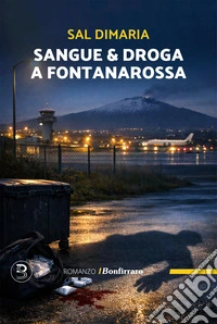 Sangue & droga a Fontanarossa libro