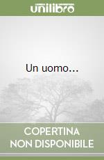 Un uomo...