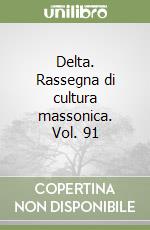 Delta. Rassegna di cultura massonica. Vol. 91 libro