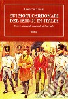 Sui moti carbonari del 1820-21 in Italia libro