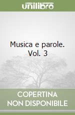 Musica e parole. Vol. 3