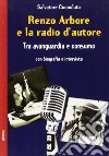 Renzo Arbore e la radio d'autore. Tra avanguardia e consumo libro di Coccoluto Salvatore