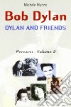 Bob Dylan. Dylan and friends. Percorsi. Vol. 2 libro di Murino Michele