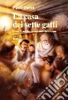 La casa dei sette gatti. Storie di streghe, incantesimi e benandanti libro di Paron Paolo