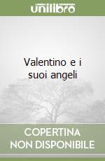 Valentino e i suoi angeli libro