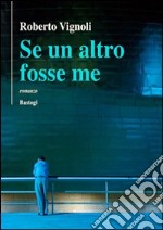 Se un altro fosse me libro