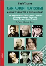 Cantautori novissimi. Canzone d'autore per il terzo millennio libro